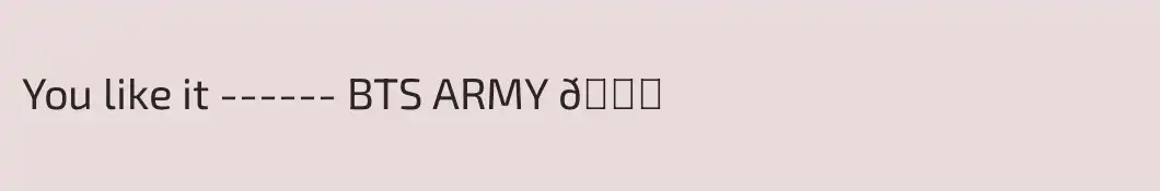 You like it ------ BTS ARMY 💜